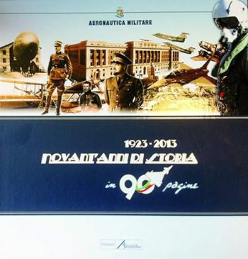 Aeronautica militare 1923-2013. Novant'anni di storia in 90 pagine ...